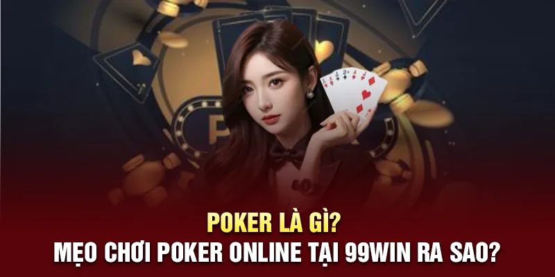 Game poker online tại 99win là gì